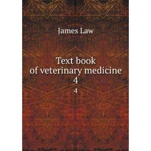 Text book of veterinary medicine. 4 James, 1838 1921 Law  