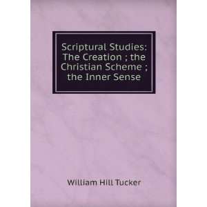   ; the Christian Scheme ; the Inner Sense William Hill Tucker Books