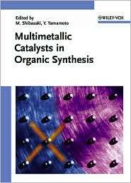 Multimetallic Catalysts in Organic Synthesis, (3527308288), Masakatsu 