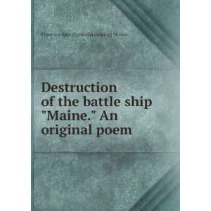 Destruction of the battle ship Maine. An original poem Florence Ada 