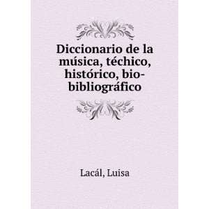   , teÌchico, histoÌrico, bio bibliograÌfico Luisa LacaÌl Books