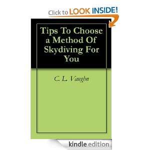 Tips To Choose a Method Of Skydiving For You C. L. Vaughn  