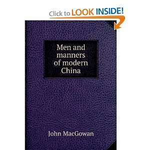  Men and manners of modern China John MacGowan Books
