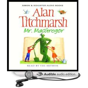    Mr. MacGregor (Audible Audio Edition) Alan Titchmarsh Books