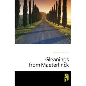 Gleanings from Maeterlinck Moris Meterlink  Books