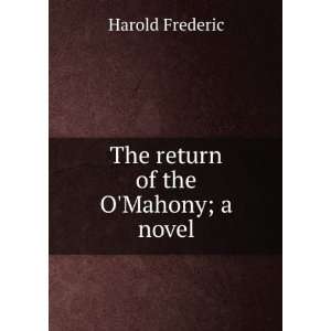    The return of the OMahony; a novel Harold Frederic Books