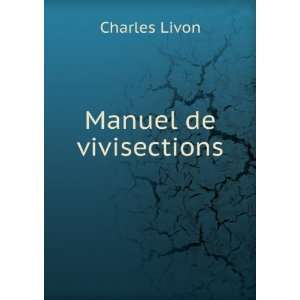  Manuel de vivisections Charles Livon Books
