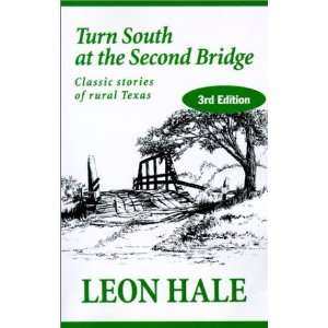 Turn South at the Second Bridge [Paperback] Leon Hale 