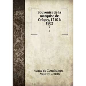   ©quy, 1710 Ã  1802. 7 Maurice Cousin comte de Courchamps  Books