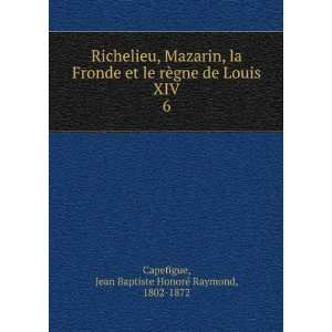  Richelieu, Mazarin, la Fronde et le rÃ¨gne de Louis XIV 