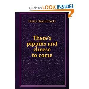  Theres pippins and cheese to come Charles Stephen Brooks Books