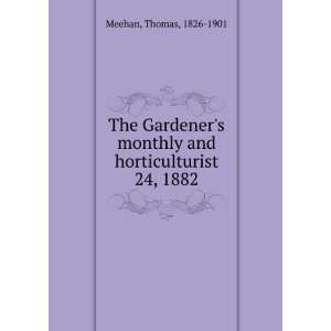   monthly and horticulturist. 24, 1882 Thomas, 1826 1901 Meehan Books