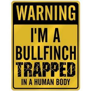 New  Warning I Am Bullfinch Trapped In A Human Body  Parking Sign 
