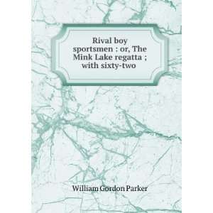  Rival Boy Sportsmen Or, the Mink Lake Regatta ; with 