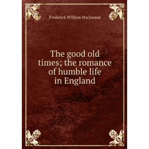   romance of humble life in England Frederick William Hackwood Books