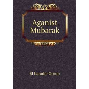  Aganist Mubarak El baradie Group Books