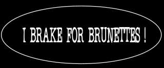 brake for brunettes . funny decal bumper sticker  