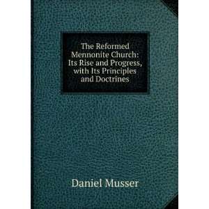   and Progress, with Its Principles and Doctrines Daniel Musser Books