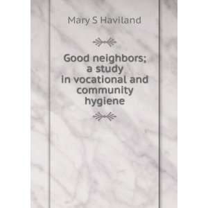  Good neighbors; a study in vocational and community 