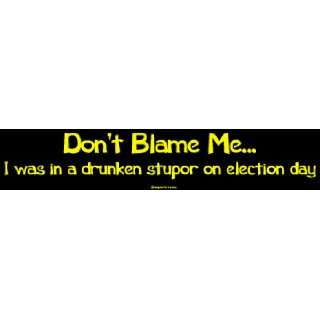   was in a drunken stupor on election day MINIATURE Sticker Automotive