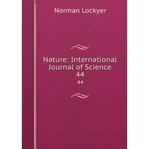    Nature International Journal of Science. 44 Norman Lockyer Books