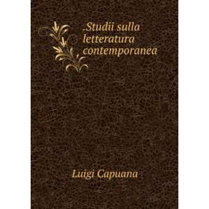  .Studii sulla letteratura contemporanea Luigi Capuana 