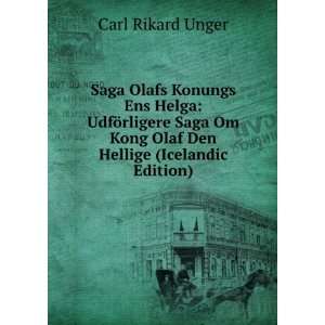   Om Kong Olaf Den Hellige (Icelandic Edition) Carl Rikard Unger Books