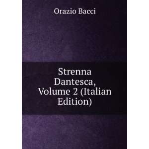  Strenna Dantesca, Volume 2 (Italian Edition) Orazio Bacci 