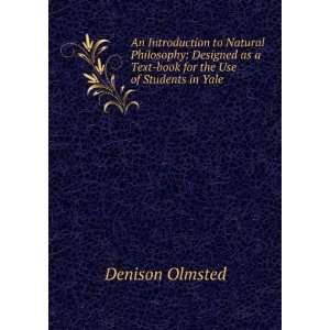   Text book for the Use of Students in Yale . Denison Olmsted Books