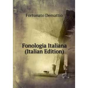    Fonologia Italiana (Italian Edition) Fortunato Demattio Books