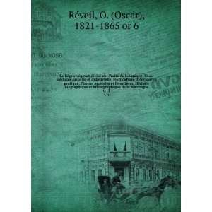   de la botanique. v.13 O. (Oscar), 1821 1865 or 6 RÃ©veil Books