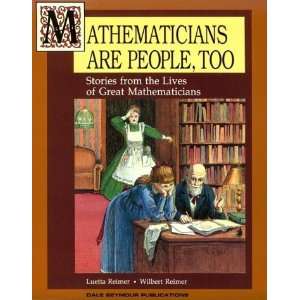  Mathematicians Are People, Too Stories from the Lives of Great 