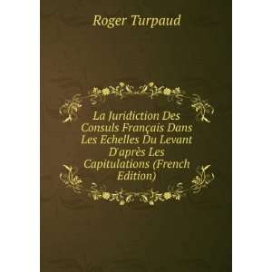   aprÃ¨s Les Capitulations (French Edition) Roger Turpaud Books