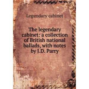   national ballads, with notes by J.D. Parry Legendary cabinet Books
