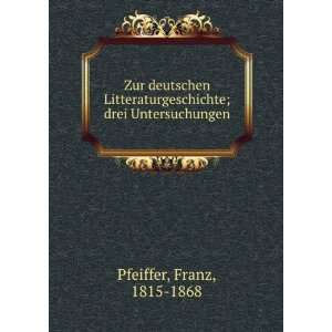   Litteraturgeschichte Drei Untersuchungen Franz Pfeiffer Books
