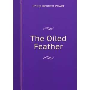  The Oiled Feather Philip Bennett Power Books