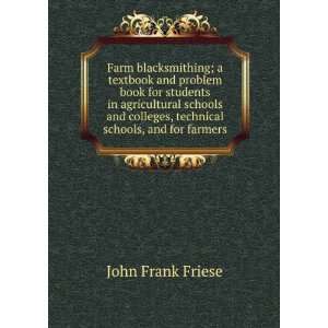   schools and colleges, technical schools, and for farmers John Frank