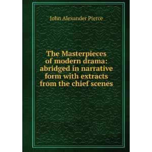   form with extracts from the chief scenes John Alexander Pierce Books