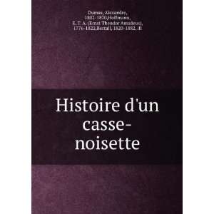  Histoire dun casse noisette (French Edition) Alexandre 