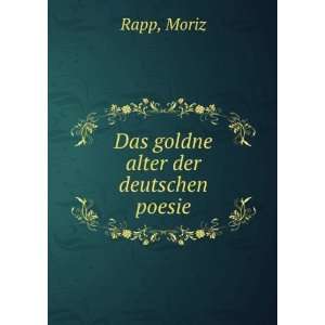  Das goldne alter der deutschen poesie Moriz Rapp Books