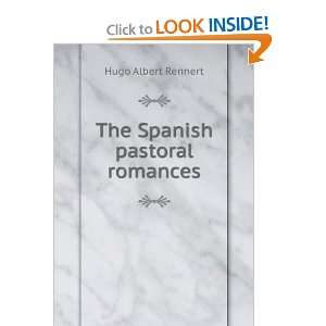  The Spanish pastoral romances Hugo Albert Rennert Books
