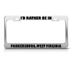  Rather In Parkersburg West Virginia license plate frame 