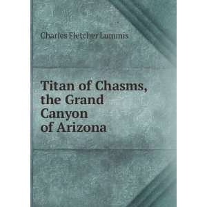  Titan of Chasms, the Grand Canyon of Arizona Charles 