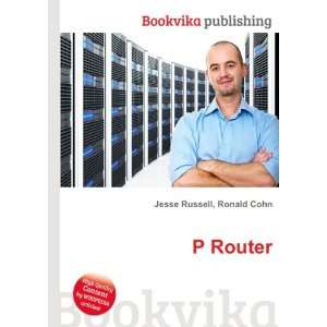  P Router Ronald Cohn Jesse Russell Books