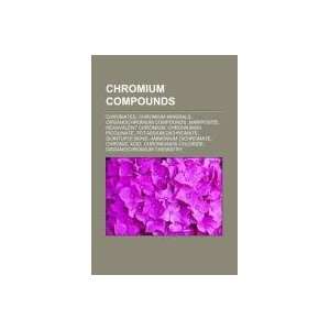 Chromium compounds Chromates, Chromium minerals, Organochromium 