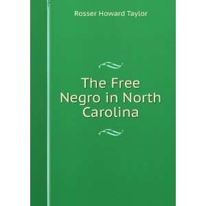    The Free Negro in North Carolina Rosser Howard Taylor Books