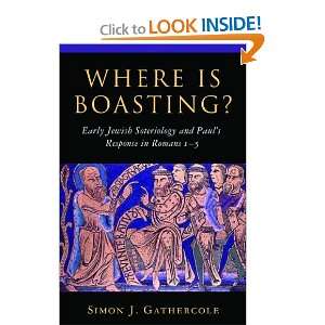 Where is Boasting? Early Jewish Soteriology and Pauls Response in 