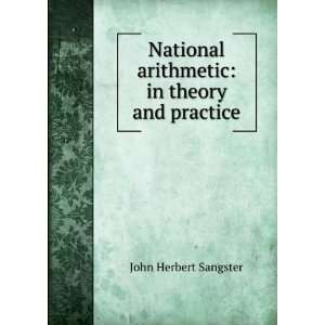   arithmetic in theory and practice. John Herbert Sangster Books