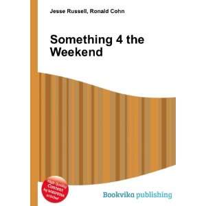  Something 4 the Weekend Ronald Cohn Jesse Russell Books