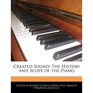   History and Scope of the Piano (9781241136451) Beatriz Scaglia Books